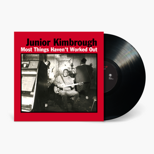 Junior Kimbrough - Most Things Haven't Worked Out Vinyl & Merch | Fat Possum Records