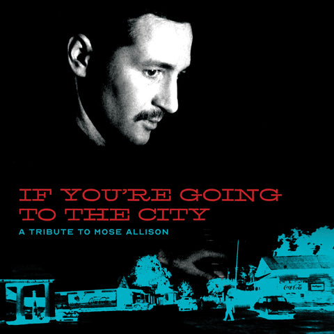 If You're Going To The City: A Mose Allison Tribute